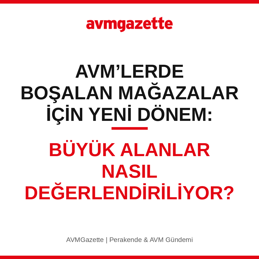 AVM’LERDE BOŞALAN MAĞAZALAR İÇİN YENİ DÖNEM: BÜYÜK ALANLAR NASIL DEĞERLENDİRİLİYOR?